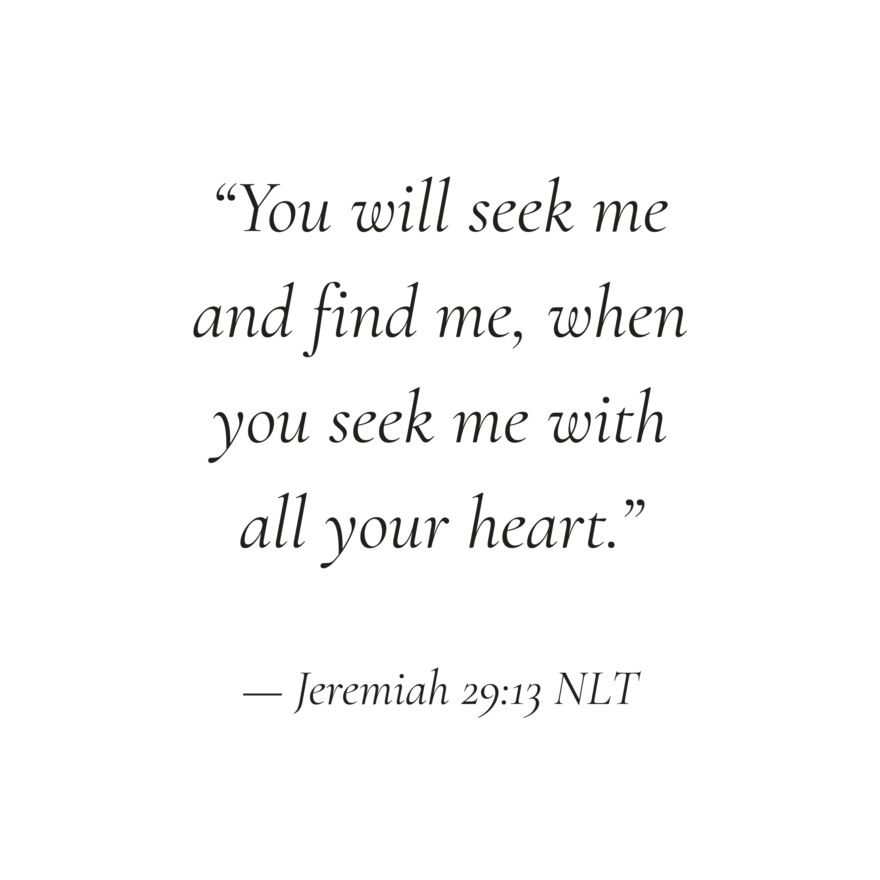 Scripture quote from Jeremiah 29:13 (NLT) about seeking God wholeheartedly and finding Him.
